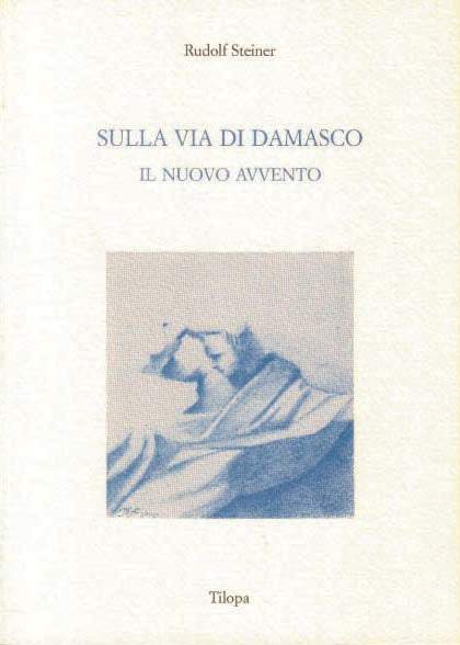 Sulla Via di Damasco. Il nuovo avvento - Rudolf Steiner