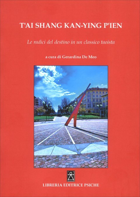 T'ai Shang Kan-Ying P'ien. Le radici del destino in un classico taoista - Gerardina De Meo