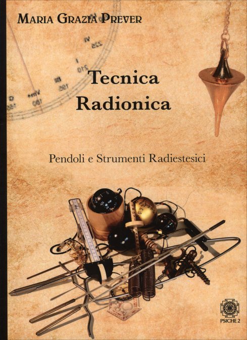 Tecnica Radionica Pendoli e Strumenti Radiestesici - Maria Grazia Prever