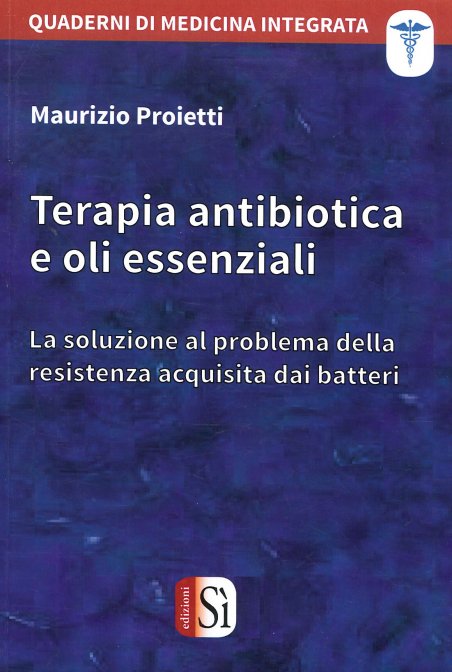 Terapia Antibiotica e Oli Essenziali - Maurizio Proietti