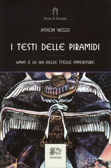 I Testi delle Piramidi. Wnas e la Via delle Stelle imperiture - Athon Veggi