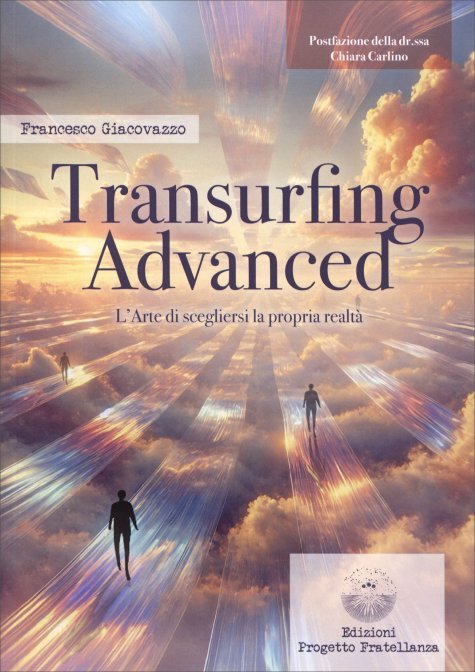 Transurfing Advanced. L'Arte di scegliersi la propria realtà - Francesco Giacovazzo