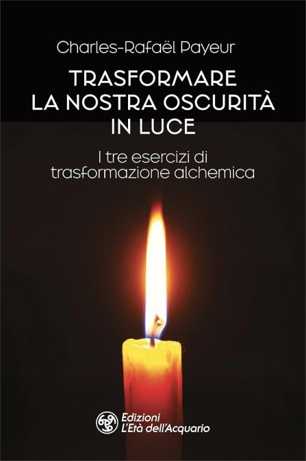 Trasformare la Nostra Oscurità in Luce - Charles-Rafaël Payeur