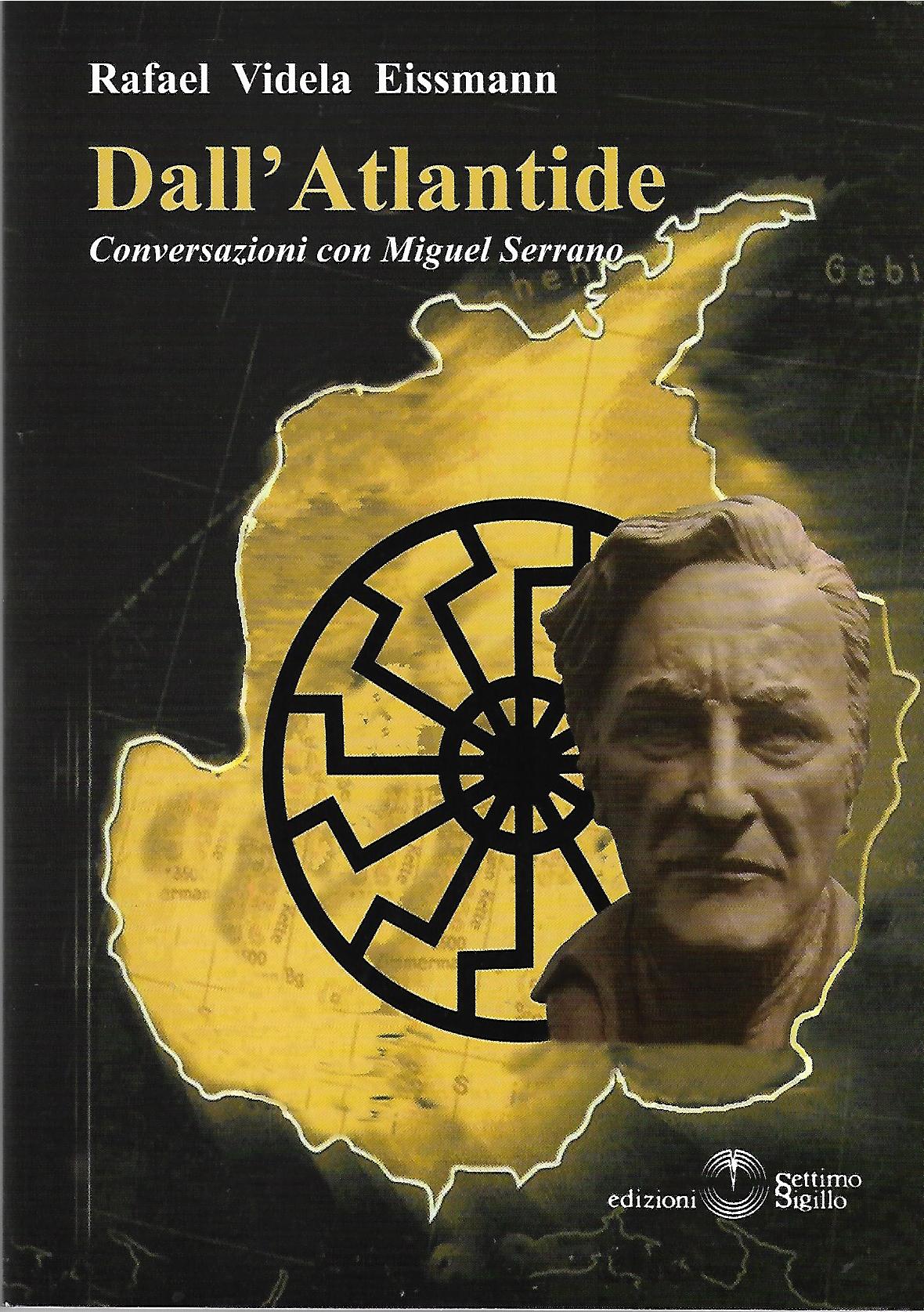 Dall'Atlantide. Conversazioni con Miguel Serrano - Videla Eissmann Rafael