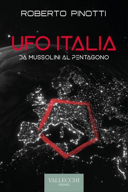 Ufo Italia. Da Mussolini al Pentagono - Roberto Pinotti