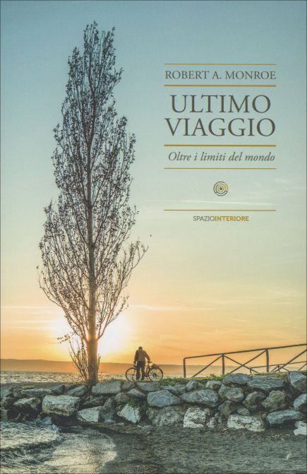 Ultimo Viaggio. Oltre i limiti del mondo - Robert A. Monroe