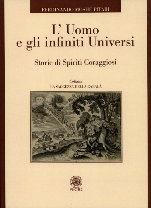 L'Uomo e gli Infiniti Universi. Storie di Spiriti Coraggiosi - Ferdinando Moshe Pitari