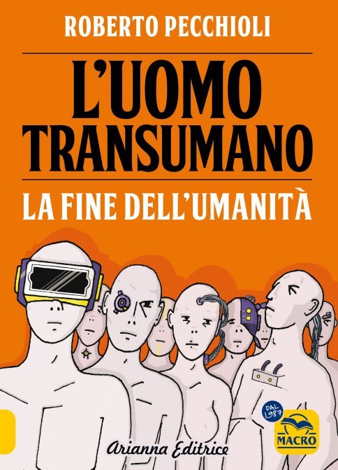 L'Uomo Transumano. La fine dell'umanità - Roberto Pecchioli