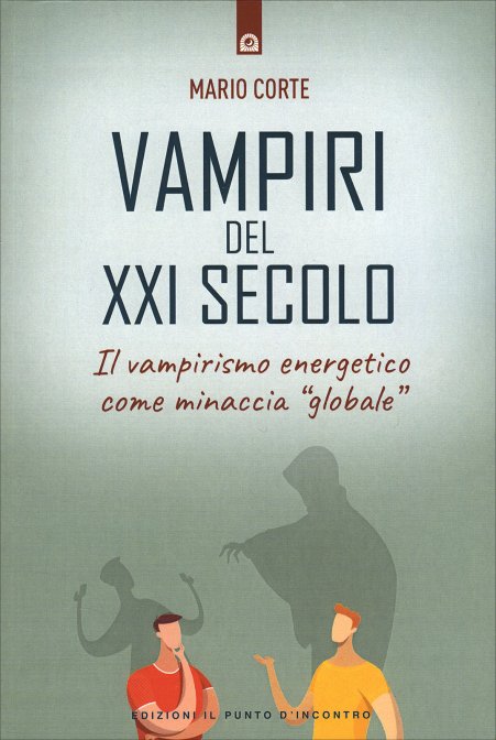 Vampiri del XXI secolo. Il vampirismo energetico come minaccia "globale" - Mario Corte