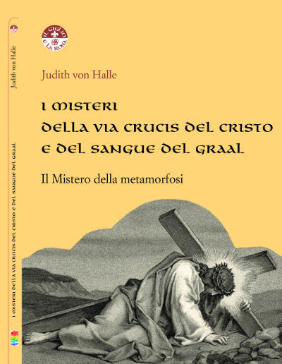 Il mistero della Via Crucis del Cristo e del sangue del Graal - Judith von Halle
