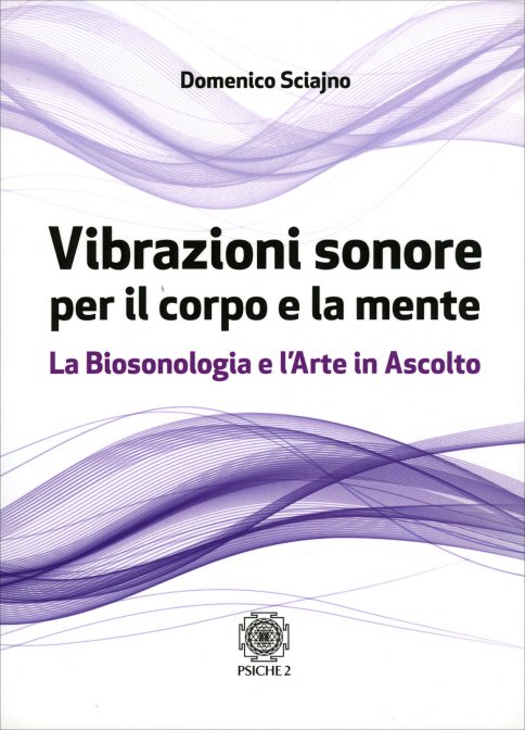 Vibrazioni Sonore per il Corpo e la Mente - Domenico Sciajno