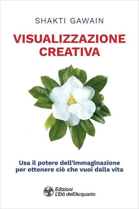Visualizzazione Creativa - Shakti Gawain