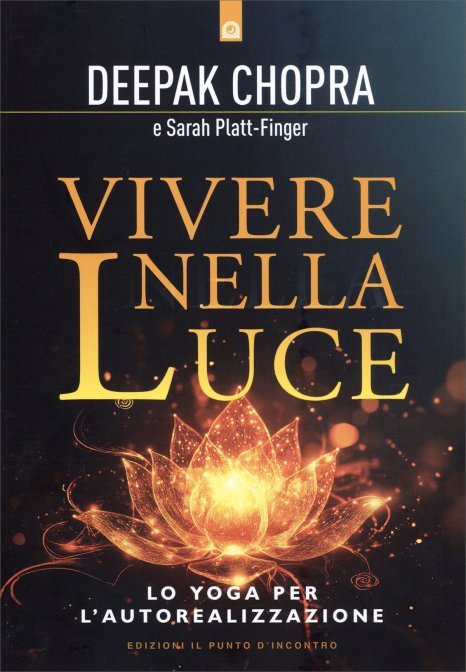Vivere nella Luce - Deepak Chopra & Sarah Platt-Finger
