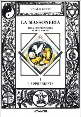 La Massoneria Resa Comprensibile ai Suoi Adepti. L'Apprendista - Oswald Wirth