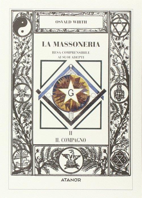 La Massoneria Resa Comprensibile ai Suoi Adepti. Il Compagno - Oswald Wirth
