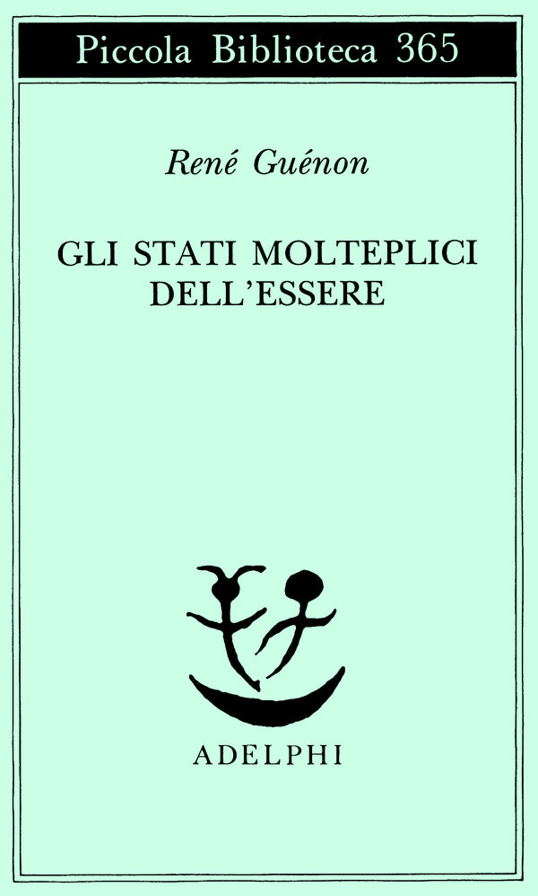 Gli Stati Molteplici dell'Essere - René Guénon