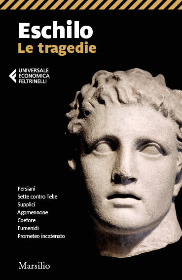 Le Tragedie - Eschilo (a cura di Angelo Tonelli)
