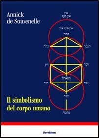 Il Simbolismo del Corpo Umano. Dall'Albero della Vita allo schema corporeo - Annick de Souzenelle