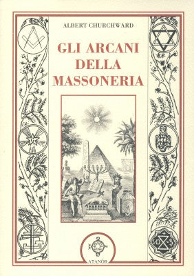 Gli Arcani della Massoneria - Albert Churchward