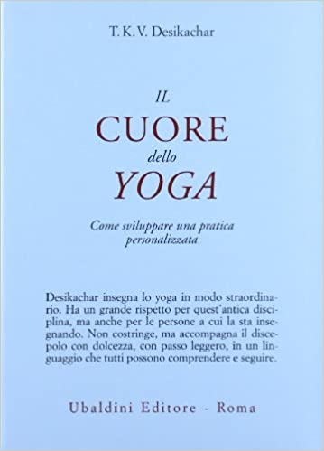 Il Cuore dello Yoga - T.K.V. Desikachar