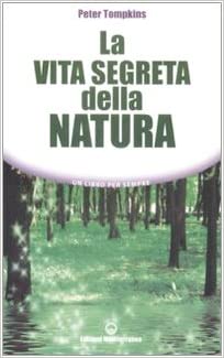 La Vita Segreta della Natura - Peter Tompkins