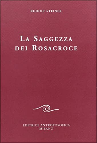 La Saggezza dei Rosacroce - Rudolf Steiner