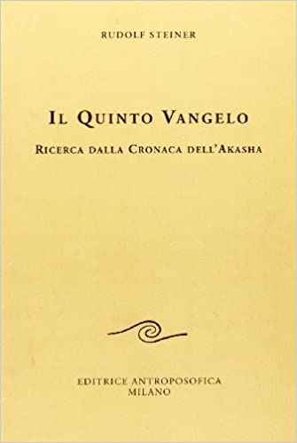Il Quinto Vangelo. Ricerca dalla cronaca dell'Akasha - Rudolf Steiner