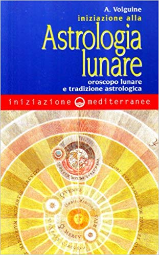 Iniziazione alla Astrologia Lunare - Alexandre Volguine