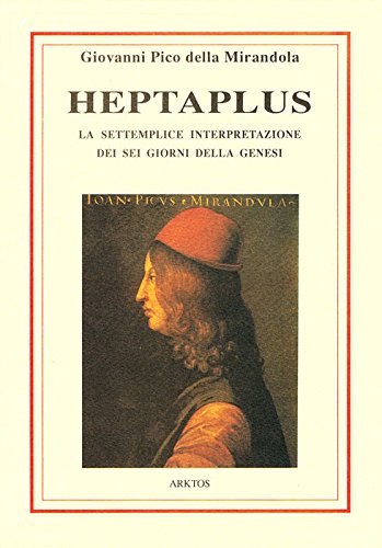 Heptaplus. La Settemplice Interpretazione dei Sei Giorni della Genesi - Giovanni Pico della Mirandola