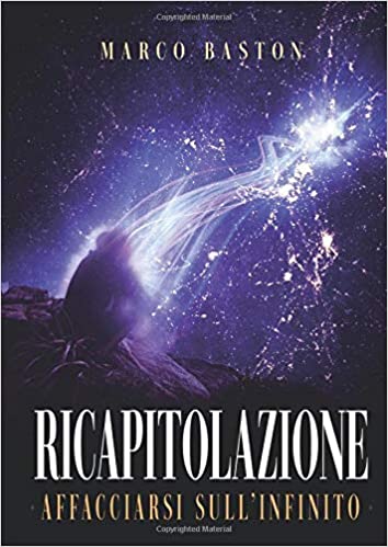 Ricapitolazione: Affacciarsi sull'Infinito - Marco Baston