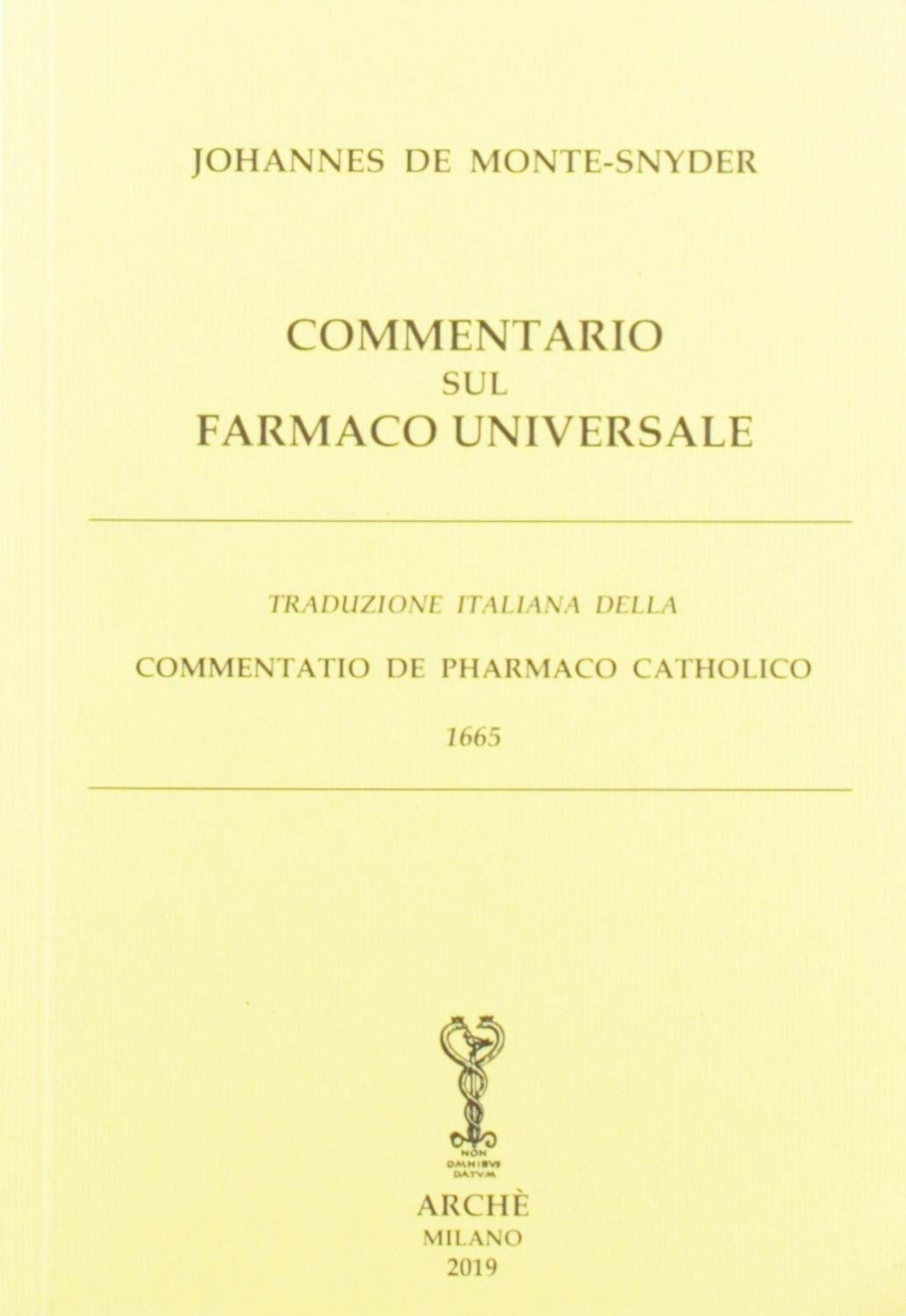Commentario sul farmaco universale - Johannes de Monte-Snyder