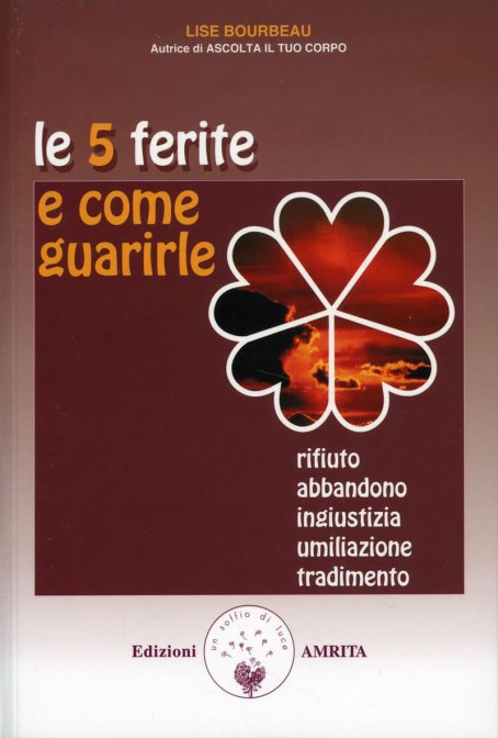 Le 5 Ferite e Come Guarirle - Lise Bourbeau