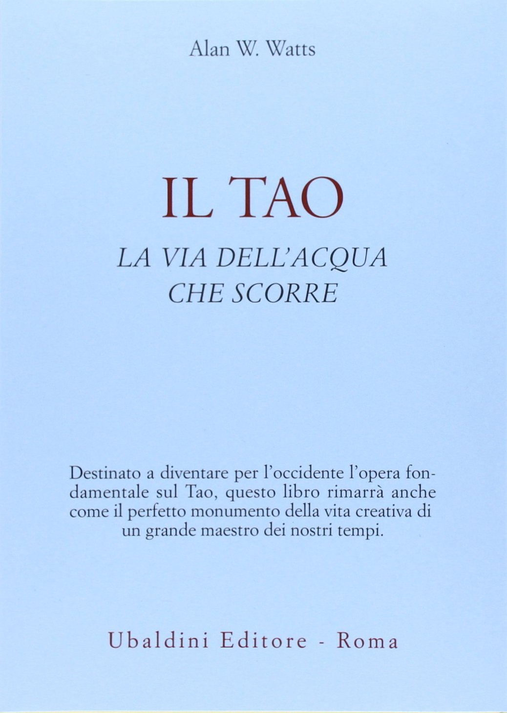 Il Tao. La via dell'acqua che scorre - Alan W. Watts