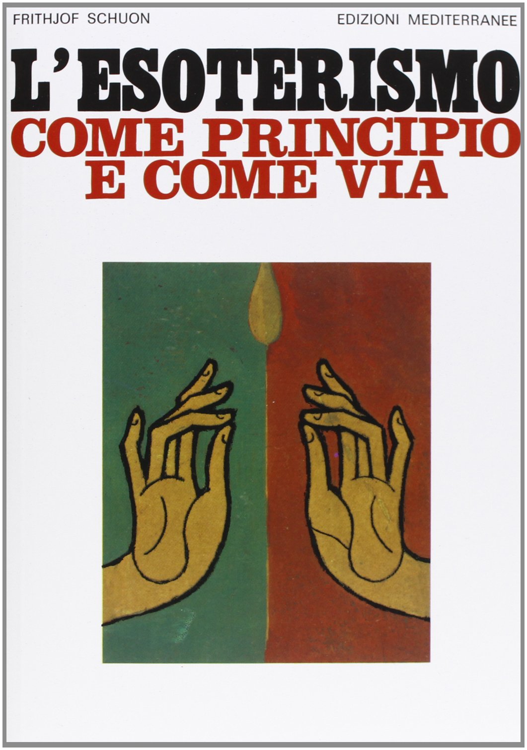L'Esoterismo come Principio e come Via - Frithjof Schuon