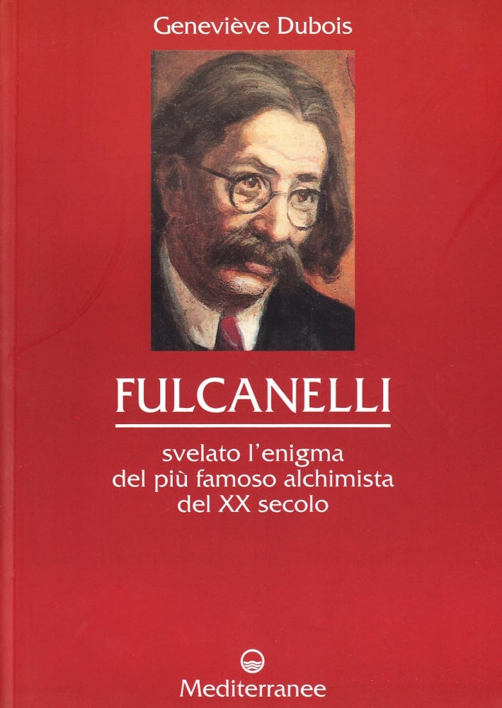 Fulcanelli. Svelato l'enigma del più famoso alchimista del XX secolo - Geneviève Dubois
