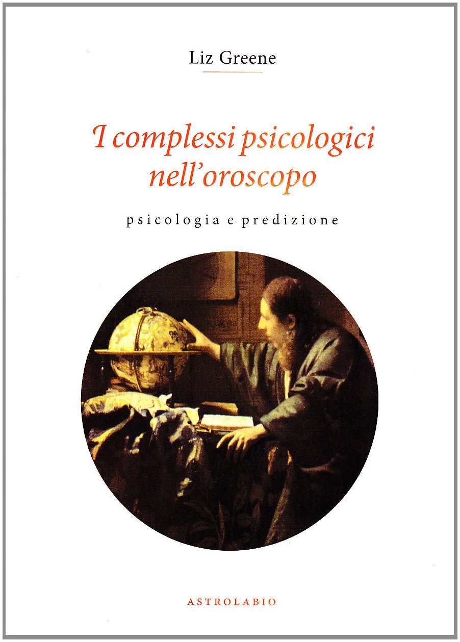 I Complessi Psicologici nell'Oroscopo - Liz Greene