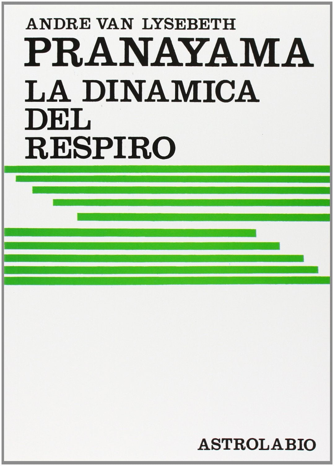 Pranayama. La dinamica del respiro - André van Lysebeth