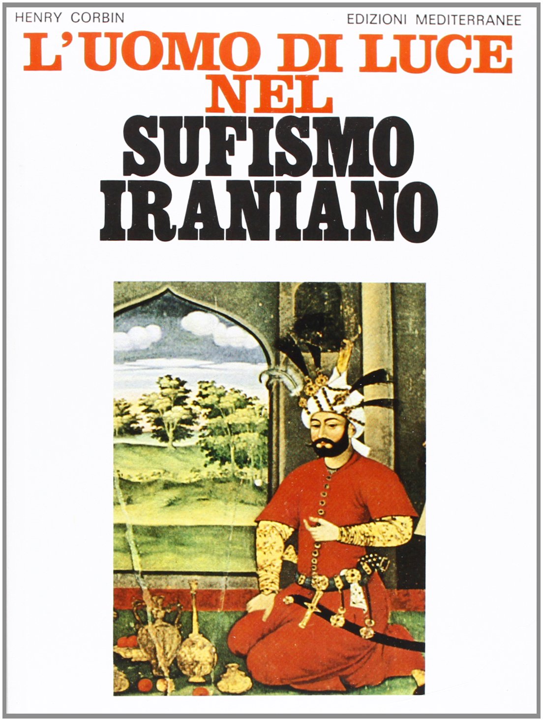 L'Uomo di Luce nel Sufismo Iraniano - Henry Corbin