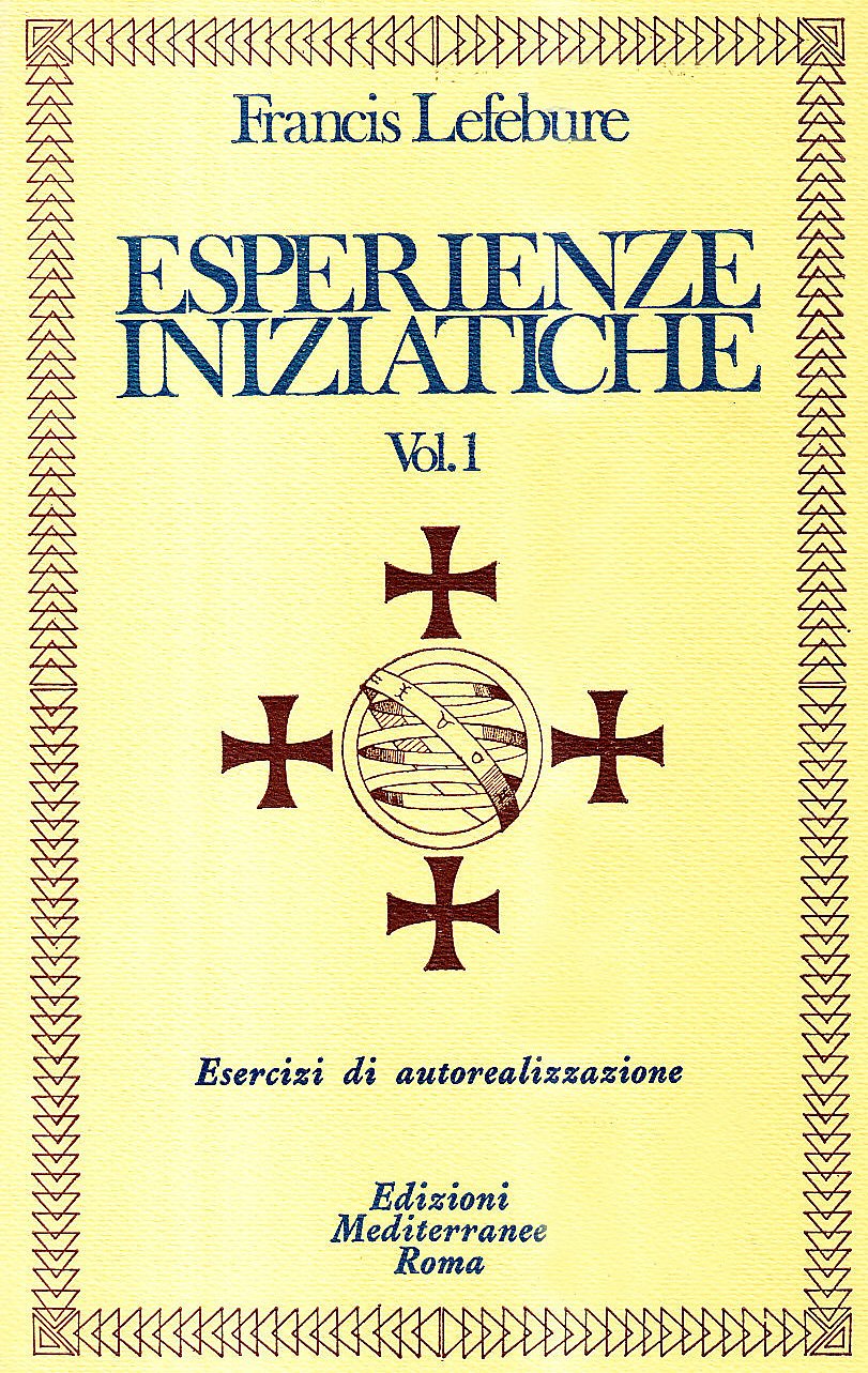 Esperienze Iniziatiche. Esercizi di autorealizzazione - Francis Lefebure (2 volumi indivisibili)