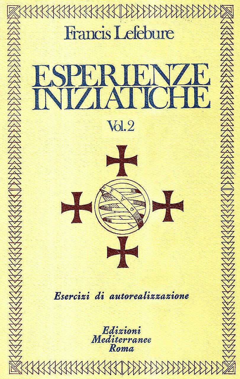 Esperienze Iniziatiche. Esercizi di autorealizzazione - Francis Lefebure