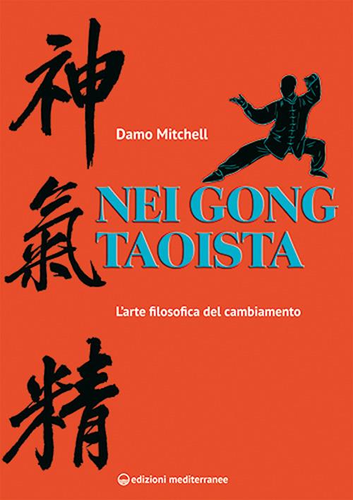 Nei Gong Taoista. L'arte filosofica del cambiamento - Damo Mitchel
