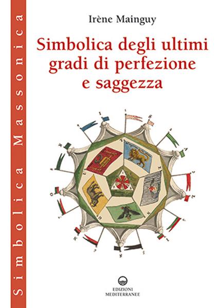 Simbolica degli Ultimi Gradi di Perfezione e Saggezza - Irène Mainguy