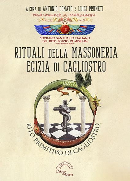 Rituali della Massoneria Egizia di Cagliostro. Rito primitivo di Cagliostro - (a cura di A. Donato & L. Pruneti)
