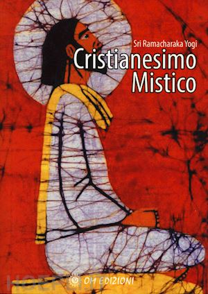 Cristianesimo Mistico - Sri Ramacharaka Yogi