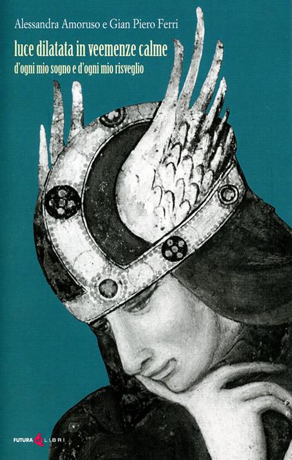 Luce dilatata in veemenze calme, d'ogni mio sogno e d'ogni mio risveglio - Alessandra Amoroso e Gian Piero Ferri