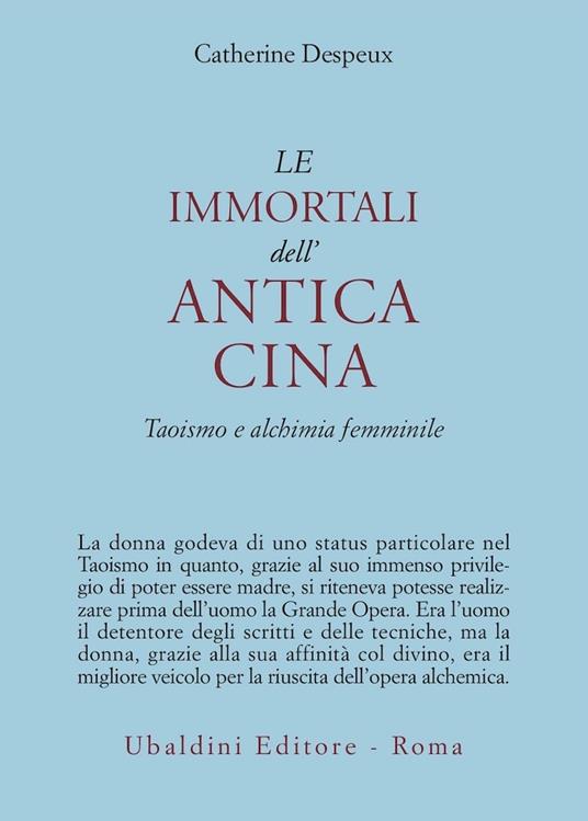 Le Immortali dell'Antica Cina. Taoismo e alchimia femminile - Catherine Despeux
