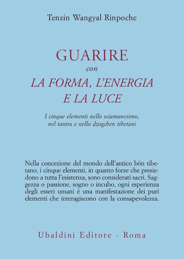 Guarire con la Forma, l'Energia e la Luce - Tenzin Wangyal Rinpoche