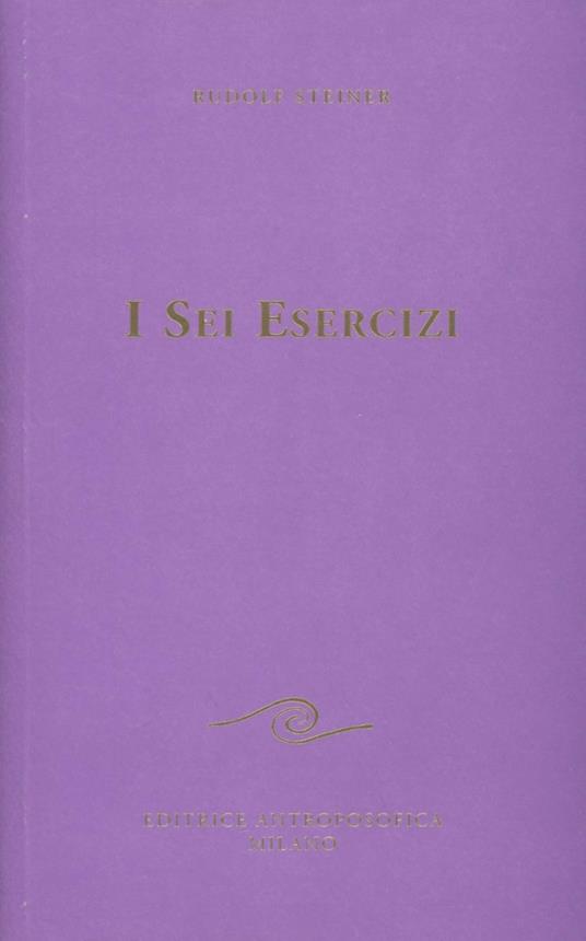 I Sei Esercizi - Rudolf Steiner