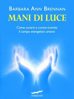 Mani di Luce - Barbara Ann Brennan