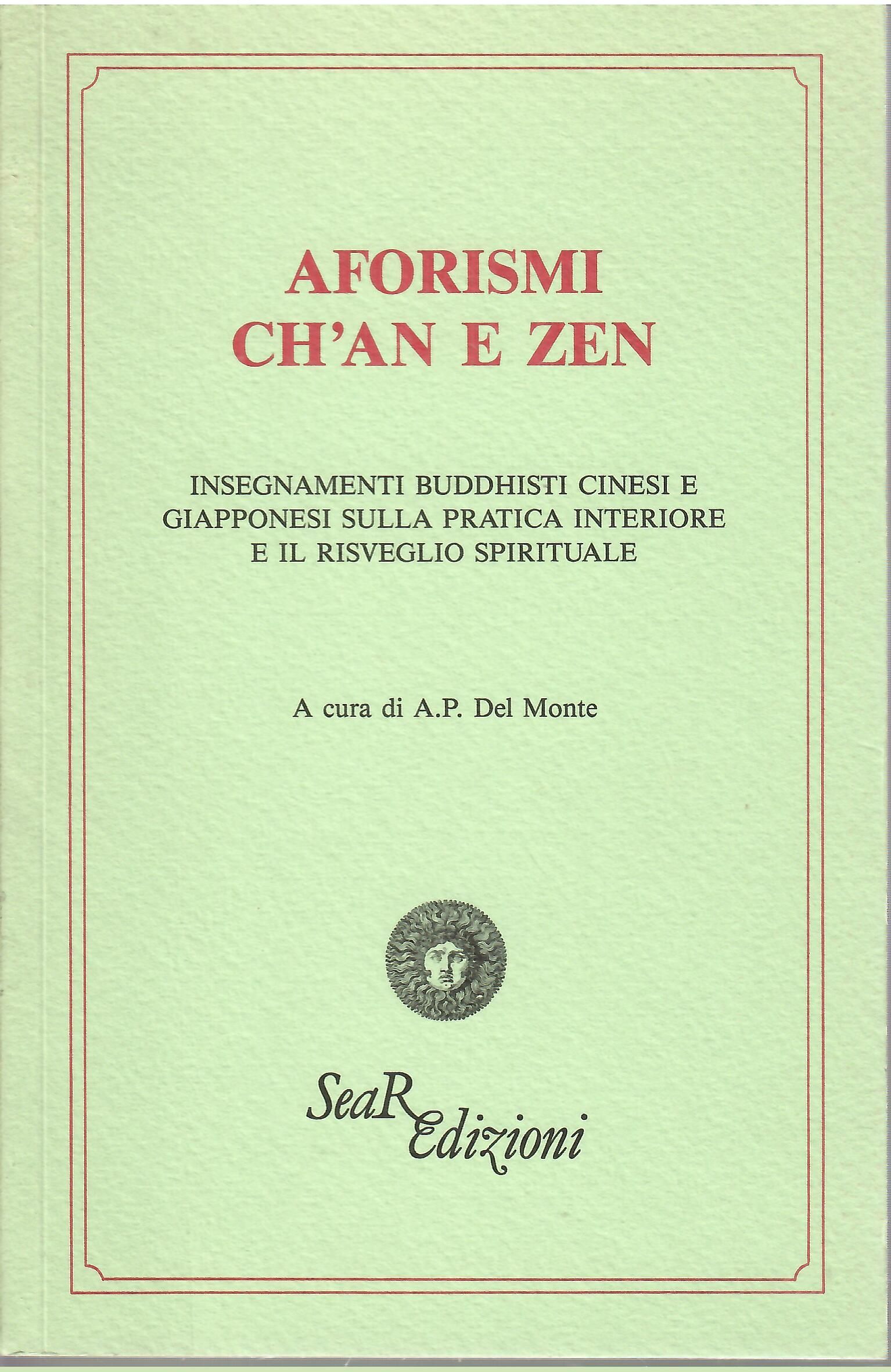 Aforismi ch'an e zen. Insegnamenti buddhisti cinesi e giapponesi sulla pratica interiore e il risveglio spirituale